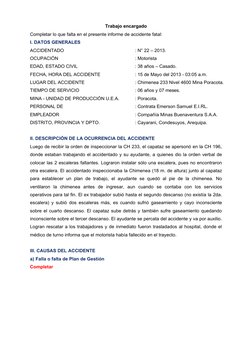 Trabajo encargado
Completar lo que falta en el presente informe de accidente fatal:
I. DATOS GENERALES
ACCIDENTADO
: N° 22 –