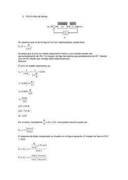 3.
P10-24 libro de bishop
Un sistema como el de la Figura P.10 con realimentación unidad tiene
G (S )=
K
(s+3)
2
Se desea que
