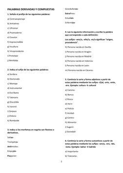 1 
 
PALABRAS DERIVADAS Y COMPUESTAS 
1. Señala el prefijo de las siguientes palabras: 
a) Contraespionaje 
b) Antiaéreo 
c)