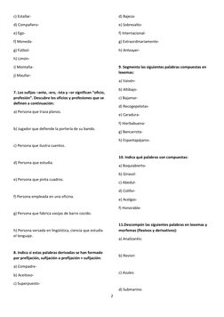 2 
 
c) Estallar- 
d) Compañero- 
e) Ego- 
f) Moneda- 
g) Fútbol- 
h) Limón- 
i) Montaña- 
j) Maullar- 
 
7. Los sufijos –ant