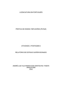 LICENCIATURA EM PORTUGUÊS
PRÁTICA DE ENSINO: REFLEXÕES (PE:Refl)
ATIVIDADE 2: POSTAGEM 2
RELATÓRIO DE ESTÁGIO SUPERVISIONADO