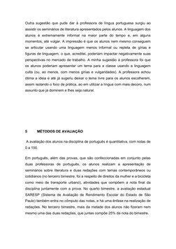 Outra sugestão que pude dar à professora de língua portuguesa surgiu ao
assistir os seminários de literatura apresentados pel