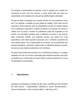 Tive também a oportunidade de aprender a ficar à vontade com a classe nos
momentos de aula, sem ficar nervoso, e assim poder