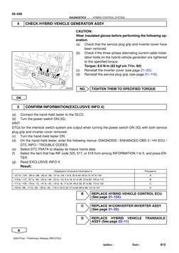 A90459
05–648
–
DIAGNOSTICS
HYBRID CONTROL SYSTEM
812
Author:
Date:
2004 Prius – Preliminary Release (RM1075U)
4
CHECK HYBR