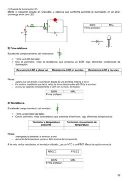 52 
 
c) Control de iluminación (2). 
Monta el siguiente circuito en Crocodile, y observa que conforme aumenta la iluminación