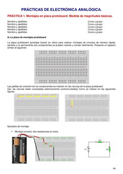 44 
 
PRÁCTICAS DE ELECTRÓNICA ANALÓGICA. 
 
PRÁCTICA 1. Montajes en placa protoboard. Medida de magnitudes básicas. 
 
Nombr
