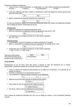 48 
 
Practica la medida de resistencias: 
 Toma un LED, un diodo rectificador, un condensador y un relé y mide la resistenc