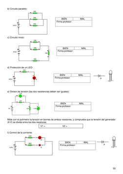 50 
 
b) Circuito paralelo: 
 
c) Circuito mixto: 
 
 
d) Protección de un LED:  
 
 
e) Divisor de tensión (las dos resisten