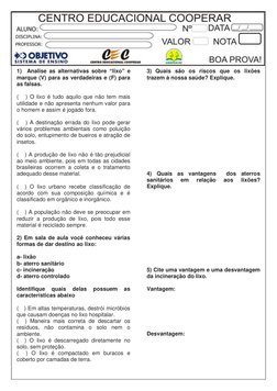 1)  Analise as alternativas sobre “lixo” e 
marque (V) para as verdadeiras e (F) para 
as falsas. 
 
(   ) O lixo é tudo aqui