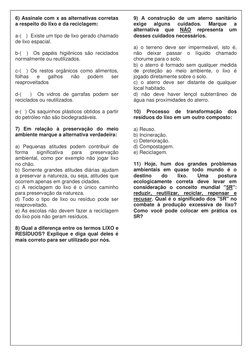 6) Assinale com x as alternativas corretas 
a respeito do lixo e da reciclagem:  
  
a-(   )  Existe um tipo de lixo gerado c