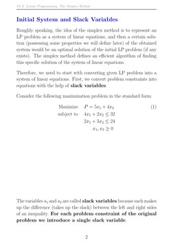Ch 6. Linear Programming: The Simplex Method
Initial System and Slack Variables
Roughly speaking, the idea of the simplex met