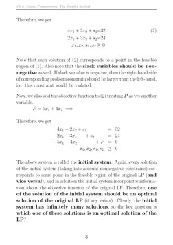 Ch 6. Linear Programming: The Simplex Method
Therefore, we get
4x1 + 2x2 + s1=32
(2)
2x1 + 3x2 + s2=24
x1, x2, s1, s2 ≥0
Note