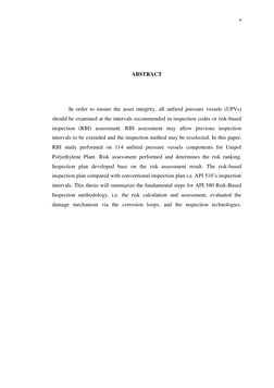 v 
 
 
 
 
 
ABSTRACT 
 
In order to ensure the asset integrity, all unfired pressure vessels (UPVs) 
should be examined at t