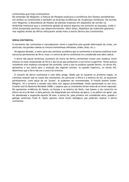 continentes que hoje conhecemos. 
No entender de Wegener, a fratura de Pangeia explicava a existência dos fósseis semelhantes