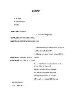 INDICE
PORTADA
INTRODUCCIÓN
ÍNDICE
CAPITULO I: GOOGLE
      1.1