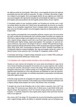 10
Nova Lei de Licitações e Contratos Administrativos 
de vigência pode ser prorrogado. Além disso, a prorrogação do prazo de