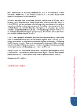 6
Nova Lei de Licitações e Contratos Administrativos 
tenha estabelecido um inusitado período de dois anos de convivência da
