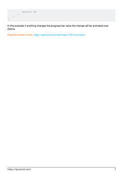 duration: 250 
        } 
    } 
}
In this example if anything changes the progress bar value the change will be