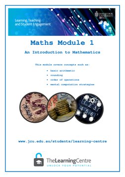 Maths Module 1  
 
An Introduction to Mathematics 
 
 
 
This module covers concepts such as: 
 
• basic arithmetic  
• rou