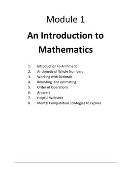 Module 1 
An Introduction to 
Mathematics 
 
1. 
Introduction to Arithmetic 
2. 
Arithmetic of Whole Numbers  
3. 
Workin