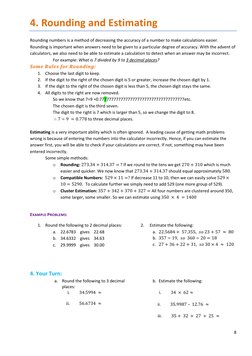 8 
 
4. Rounding and Estimating  
Rounding numbers is a method of decreasing the accuracy of a number to make calculations ea