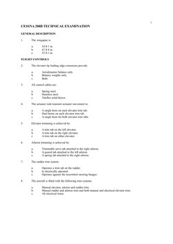 CESSNA 208B TECHNICAL EXAMINATION
GENERAL DESCRIPTION
1.
The wingspan is:
a.
54 ft 1 in.
b.
47 ft 8 in.
c.
52 ft 1 in.
FLIGHT