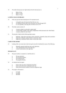 18.
The amber fuel pressure low light indicates that the fuel pressure is:
a.
Below 4.5 psi.
b.
Below 3.75 psi.
c.
Below 4.75