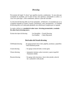 Dressing
Proveniente del inglés "to dress" que significa mezclar, condimentar.  Es una salsa que
acompaña las ensaladas, por