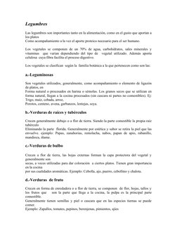 Legumbres
Las legumbres son importantes tanto en la alimentación, como en el gusto que aportan a
los platos 
Como acompañamie