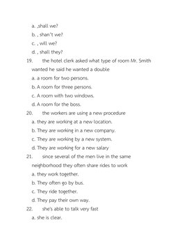 a. ,shall we?
b. , shan’t we?
c. , will we?
d. , shall they?
19.
the hotel clerk asked what type of room Mr. Smith 
wanted he