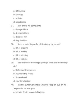 a. difficulties
b. facilities
c. abilities
d. possibilities
37.
just ignore his complaints
a. disregard him
b. disrespect him