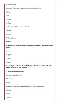 D) Neither of them
14. Which of the following is non-liner data structure?
A) Stacks
B) List
C) Strings
D) Trees
15. Herder n