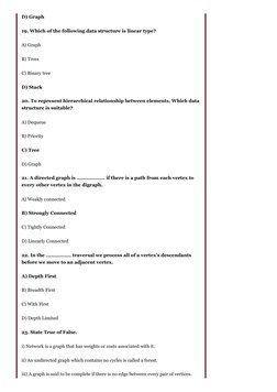 D) Graph
19. Which of the following data structure is linear type?
A) Graph
B) Trees
C) Binary tree
D) Stack
20. To represent