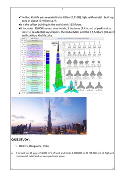 --
4
4
The Burj Khalifa was revealed to be 828m (2,716ft) high, with a total built-up
area of about 6 million sq. ft.
It is