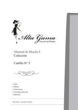 Manual de Diseño I
Coleccion
Cartilla N° 5
Alta Gama - Escuela de Modas -
a Telas
a Rubros
a Colecciones
a Consigna coleccion