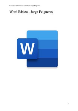 Cuaderno de ejercicios- word Básico Jorge Felgueres
Word Básico - Jorge Felgueres
1
