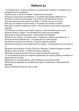 Salmos 51
1 Ten piedad de mí, oh Dios, conforme a tu misericordia; Conforme a la multitud de tus 
piedades borra mis rebelion