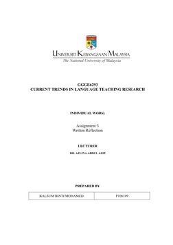 GGGE6293  
CURRENT TRENDS IN LANGUAGE TEACHING RESEARCH
INDIVIDUAL WORK: 
Assignment 3
Written Reflection
 
LECTURER
DR. AZLI