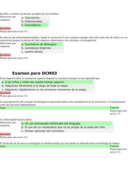 Examen para DCM03
Question9
Punto/s: 0/1
Escribir y caminar son buenos ejemplos de movimientos:
a. Voluntarios. 
b. Intencion