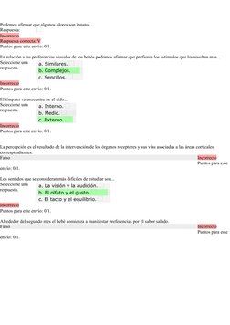 Question5
Punto/s: 0/1
Podemos afirmar que algunos olores son innatos.
 
Incorrecto
Respuesta correcta: V
Puntos para este en