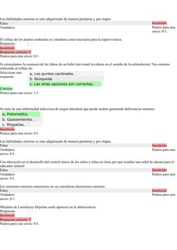 Question8
Punto/s: 0/1
Las habilidades motoras se irán adquiriendo de manera paulatina y por etapas.
Incorrecto
Puntos para e