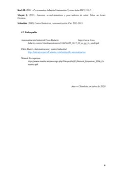 8 
Karl, H. (2001), Programming Industrial Automation Systems John IEC 1131- 3 
Mayné, J. (2003). Sensores, acondicionadores