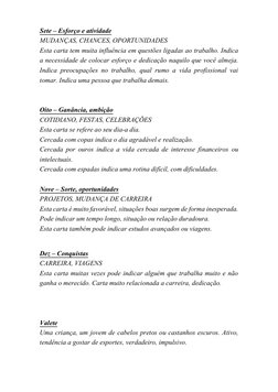 Sete – Esforço e atividade  
MUDANÇAS, CHANCES, OPORTUNIDADES 
Esta carta tem muita influência em questões ligadas ao trabalh