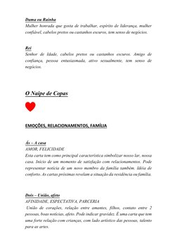 Dama ou Rainha 
Mulher honrada que gosta de trabalhar, espírito de liderança, mulher 
confiável, cabelos pretos ou castanhos
