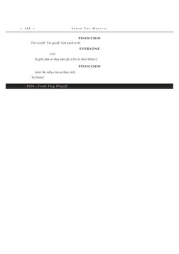 PINOCCHIO
I’m wood!  I’m good!  Get used to it!
EVERYONE
FLY!
(Lights fade as they take off, a fire in their bellies!)
PINOCC