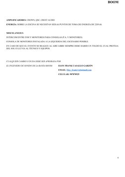 BOOM
AMPLIFICADORES: CROWN, QSC, CREST AUDIO
ENERGÍA: SOBRE LA ESCENA SE NECESITAN SEIS (6) PUNTOS DE TOMA DE ENERGÍA DE 220V