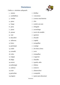 Sinónimos
Indica o  sinónimo adequado.
1. ameno
2. cambalhota
3. cintilar
4. graça
5. longo
6. pena
7. posar
8. pousar
9. so