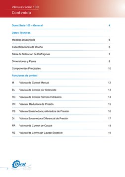 Válvulas Serie 100
Contenido              
2
Dorot Serie 100 – General
4
Datos Técnicos
Modelos Disponibles
6
Especificacione