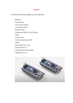 completar
5.1 CONEXIONES INALAMBRICAS CON ARDUINO :
-
Materiales:
2 arduinos nano
2 tiras de pines hembra 
1 tira de pines ma