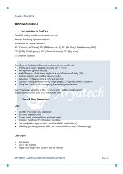 OrcaFlex  TRAINING 
 
 
ARYATECH MARINE & OFFSHORE SERVICES PVT LTD 
Page 3 
TRAINING SCHEDULE 
 
1. Introduction to OrcaFlex